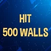 Hit 500 walls.