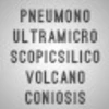 PNEUMONOULTRAMICROSCOPICSILICOVOLCANOCONIOSIS