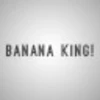 BANANA KING!