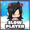 Slow player