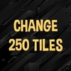 Change 250 tiles.