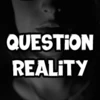 Question Reality