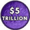 Earn $5 TRILLION!