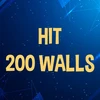 Hit 200 walls.