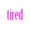 tired