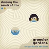 Granular Gardens