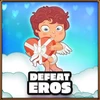 Eros defeated