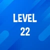 Complete Level 22.