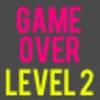 Game Over : Level 2