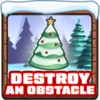 Destroy an obstacle