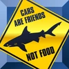 Cars Are Friends Not Food