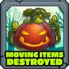 Moving items destroyed