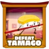 Tamago defeated