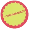 Pyromaniac