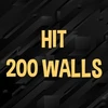 Hit 200 walls.