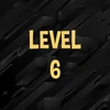 Complete level 6.