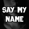 Say My Name