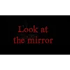 Look at the mirror 