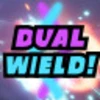 Dual Wield!