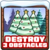 Destroy 3 obstacles