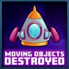 Moving objects destroyed