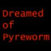 Dreamed of Pyreworm