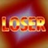 LOSER!