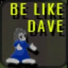 Be Like Dave