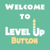 Welcome back to Level Up Button