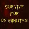 Survive 05 minutes