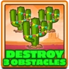 Destroy 3 obstacles