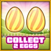 Collect 2 eggs