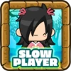 Slow player