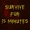 Survive 15 minutes