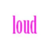 loud