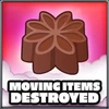 Moving items destroyed