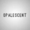 OPALESCENT